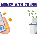 10 Easiest Ways to Make Money with ₹0 Investment!